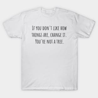 You're Not a Tree T-Shirt